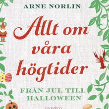Ladda upp bild till gallerivisning, Bok - Allt om våra högtider, Arne Norlin
