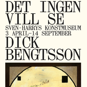 Utställningsposter till "Det ingen vill se - Dick Bengtsson"