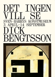 Utställningsposter till "Det ingen vill se - Dick Bengtsson"