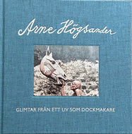 Glimtar från ett liv som dockmakare, Arne Högsander.